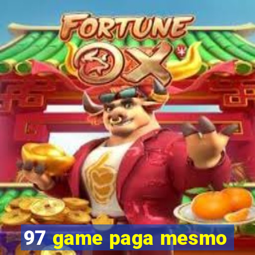 97 game paga mesmo